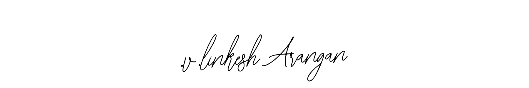 Make a beautiful signature design for name .v.linkesh Arangan. Use this online signature maker to create a handwritten signature for free. .v.linkesh Arangan signature style 12 images and pictures png