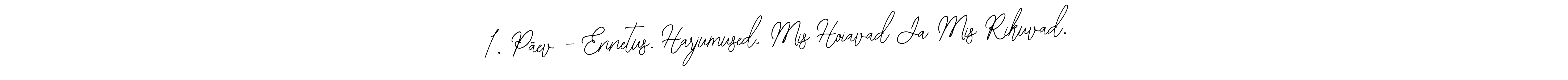 Create a beautiful signature design for name 1. Päev - Ennetus. Harjumused, Mis Hoiavad Ja Mis Rikuvad.. With this signature (Bearetta-2O07w) fonts, you can make a handwritten signature for free. 1. Päev - Ennetus. Harjumused, Mis Hoiavad Ja Mis Rikuvad. signature style 12 images and pictures png