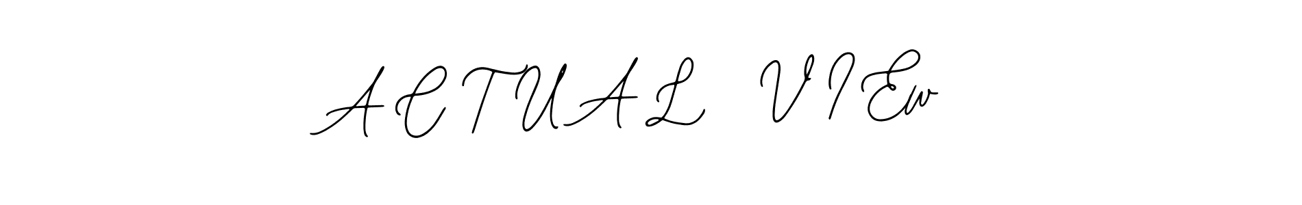 Also we have A C T U A L  V I Ew name is the best signature style. Create professional handwritten signature collection using Bearetta-2O07w autograph style. A C T U A L  V I Ew signature style 12 images and pictures png