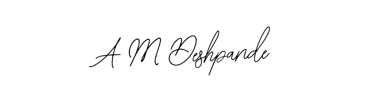 You should practise on your own different ways (Bearetta-2O07w) to write your name (A M Deshpande) in signature. don't let someone else do it for you. A M Deshpande signature style 12 images and pictures png