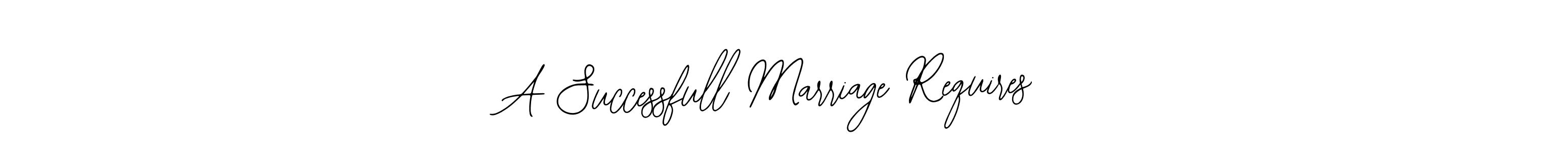 How to make A Successfull Marriage Requires name signature. Use Bearetta-2O07w style for creating short signs online. This is the latest handwritten sign. A Successfull Marriage Requires signature style 12 images and pictures png