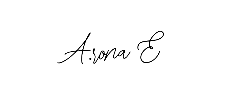 How to make A.rona E name signature. Use Bearetta-2O07w style for creating short signs online. This is the latest handwritten sign. A.rona E signature style 12 images and pictures png