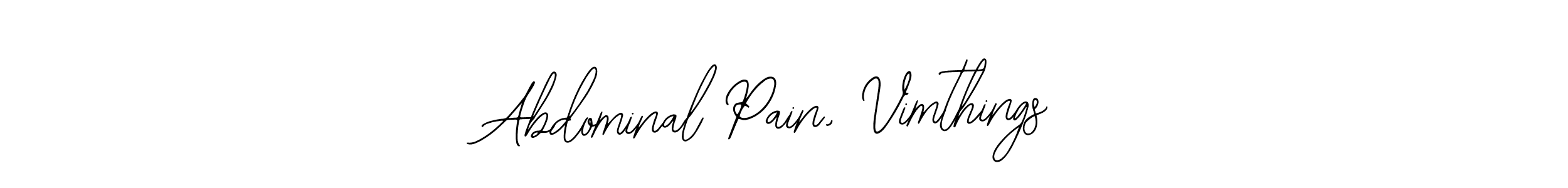 Abdominal Pain, Vimthings stylish signature style. Best Handwritten Sign (Bearetta-2O07w) for my name. Handwritten Signature Collection Ideas for my name Abdominal Pain, Vimthings. Abdominal Pain, Vimthings signature style 12 images and pictures png