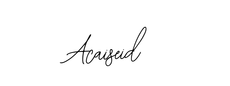 You should practise on your own different ways (Bearetta-2O07w) to write your name (Acaiseid) in signature. don't let someone else do it for you. Acaiseid signature style 12 images and pictures png