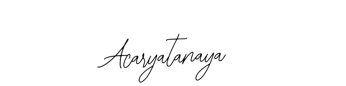 How to make Acaryatanaya signature? Bearetta-2O07w is a professional autograph style. Create handwritten signature for Acaryatanaya name. Acaryatanaya signature style 12 images and pictures png