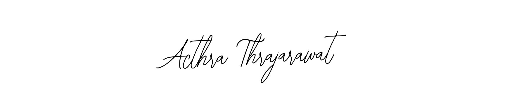 The best way (Bearetta-2O07w) to make a short signature is to pick only two or three words in your name. The name Acthra Thrajarawat include a total of six letters. For converting this name. Acthra Thrajarawat signature style 12 images and pictures png