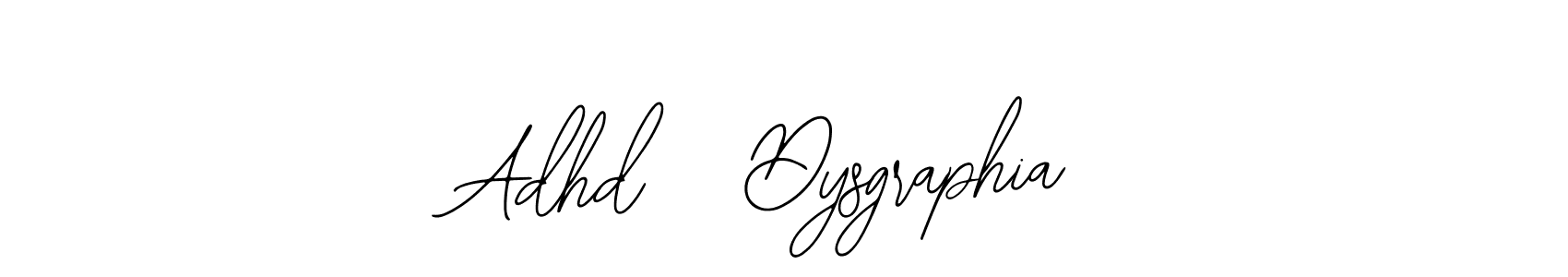 Use a signature maker to create a handwritten signature online. With this signature software, you can design (Bearetta-2O07w) your own signature for name Adhd   Dysgraphia. Adhd   Dysgraphia signature style 12 images and pictures png