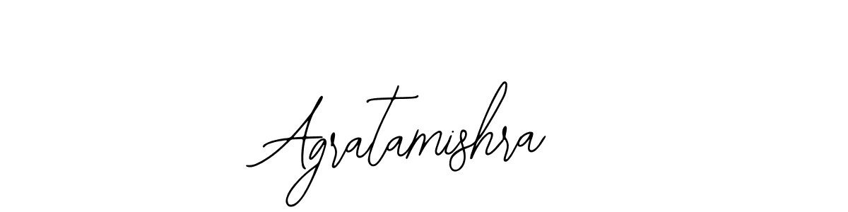 You should practise on your own different ways (Bearetta-2O07w) to write your name (Agratamishra) in signature. don't let someone else do it for you. Agratamishra signature style 12 images and pictures png