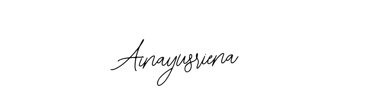 You should practise on your own different ways (Bearetta-2O07w) to write your name (Ainayusriena) in signature. don't let someone else do it for you. Ainayusriena signature style 12 images and pictures png