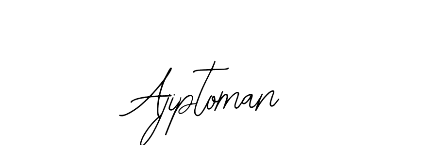 You should practise on your own different ways (Bearetta-2O07w) to write your name (Ajiptoman) in signature. don't let someone else do it for you. Ajiptoman signature style 12 images and pictures png