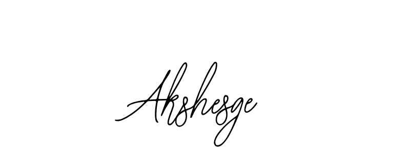 You should practise on your own different ways (Bearetta-2O07w) to write your name (Akshesge) in signature. don't let someone else do it for you. Akshesge signature style 12 images and pictures png