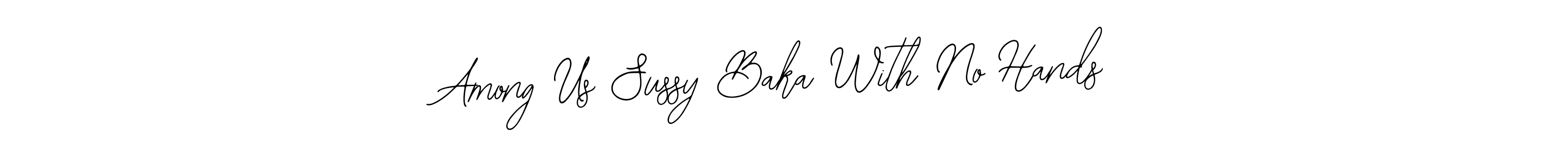 if you are searching for the best signature style for your name Among Us Sussy Baka With No Hands. so please give up your signature search. here we have designed multiple signature styles  using Bearetta-2O07w. Among Us Sussy Baka With No Hands signature style 12 images and pictures png