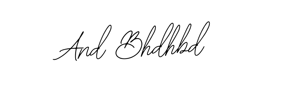 Check out images of Autograph of And Bhdhbd name. Actor And Bhdhbd Signature Style. Bearetta-2O07w is a professional sign style online. And Bhdhbd signature style 12 images and pictures png