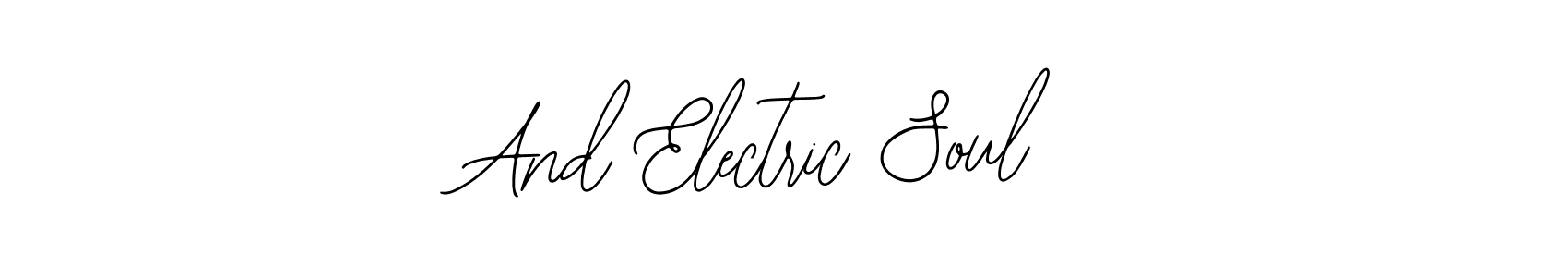 Design your own signature with our free online signature maker. With this signature software, you can create a handwritten (Bearetta-2O07w) signature for name And Electric Soul. And Electric Soul signature style 12 images and pictures png