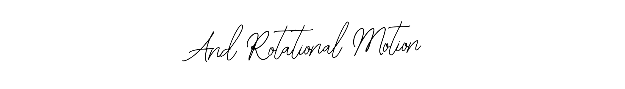 Similarly Bearetta-2O07w is the best handwritten signature design. Signature creator online .You can use it as an online autograph creator for name And Rotational Motion. And Rotational Motion signature style 12 images and pictures png
