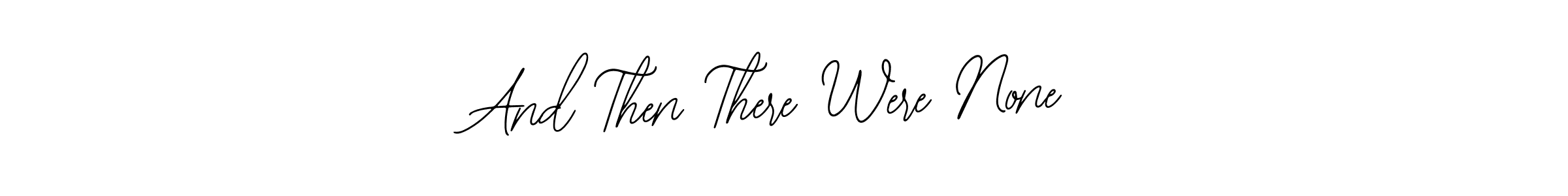 How to make And Then There Were None name signature. Use Bearetta-2O07w style for creating short signs online. This is the latest handwritten sign. And Then There Were None signature style 12 images and pictures png