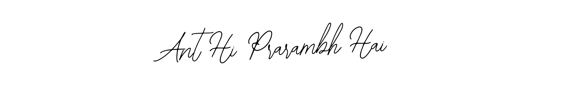 Make a beautiful signature design for name Ant Hi Prarambh Hai. With this signature (Bearetta-2O07w) style, you can create a handwritten signature for free. Ant Hi Prarambh Hai signature style 12 images and pictures png