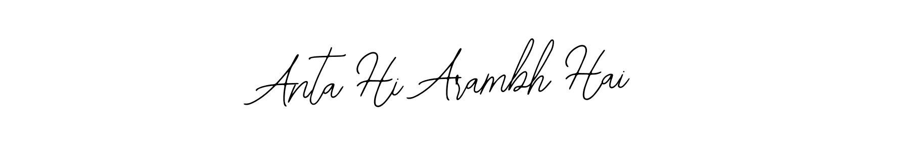 How to make Anta Hi Arambh Hai name signature. Use Bearetta-2O07w style for creating short signs online. This is the latest handwritten sign. Anta Hi Arambh Hai signature style 12 images and pictures png