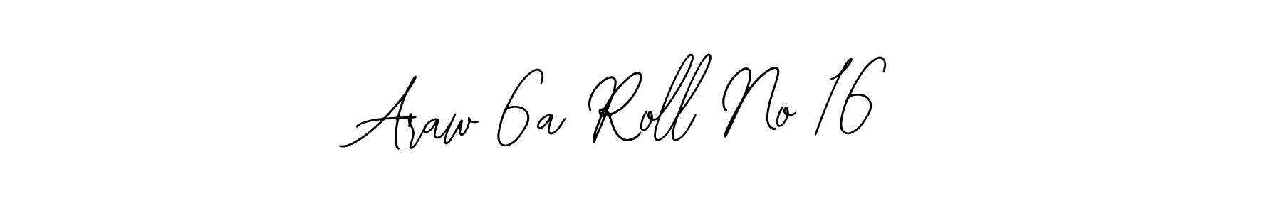 Once you've used our free online signature maker to create your best signature Bearetta-2O07w style, it's time to enjoy all of the benefits that Araw 6a Roll No 16 name signing documents. Araw 6a Roll No 16 signature style 12 images and pictures png