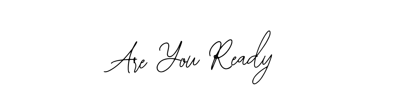 Also You can easily find your signature by using the search form. We will create Are You Ready name handwritten signature images for you free of cost using Bearetta-2O07w sign style. Are You Ready signature style 12 images and pictures png