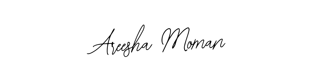 You should practise on your own different ways (Bearetta-2O07w) to write your name (Areesha Moman) in signature. don't let someone else do it for you. Areesha Moman signature style 12 images and pictures png