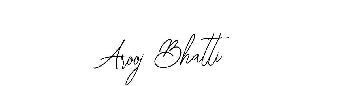 Design your own signature with our free online signature maker. With this signature software, you can create a handwritten (Bearetta-2O07w) signature for name Arooj Bhatti. Arooj Bhatti signature style 12 images and pictures png