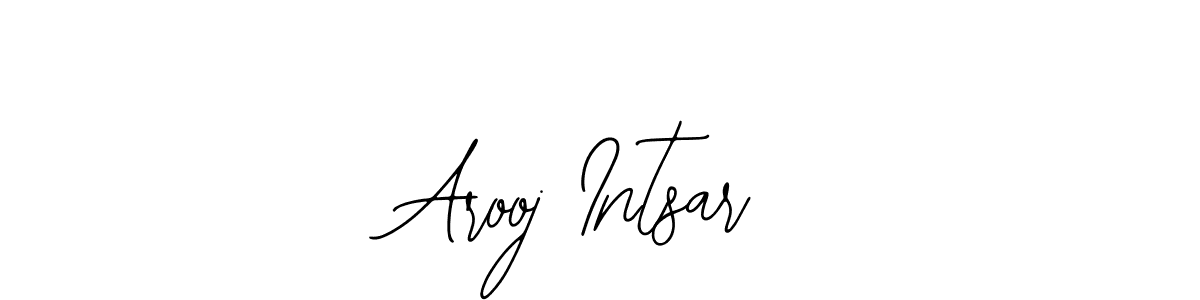 You should practise on your own different ways (Bearetta-2O07w) to write your name (Arooj Intsar) in signature. don't let someone else do it for you. Arooj Intsar signature style 12 images and pictures png