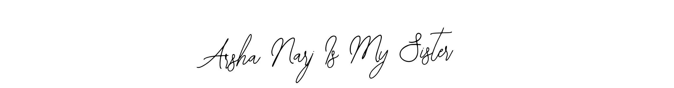 Design your own signature with our free online signature maker. With this signature software, you can create a handwritten (Bearetta-2O07w) signature for name Arsha Narj Is My Sister. Arsha Narj Is My Sister signature style 12 images and pictures png