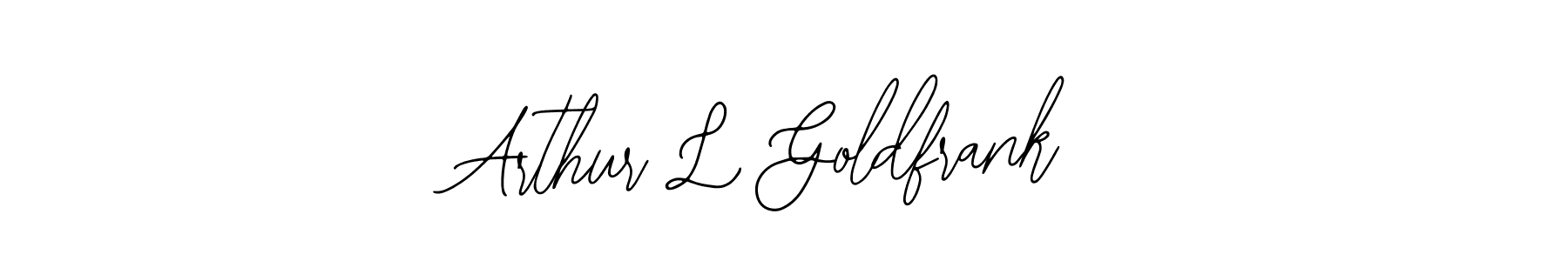 You should practise on your own different ways (Bearetta-2O07w) to write your name (Arthur L Goldfrank) in signature. don't let someone else do it for you. Arthur L Goldfrank signature style 12 images and pictures png