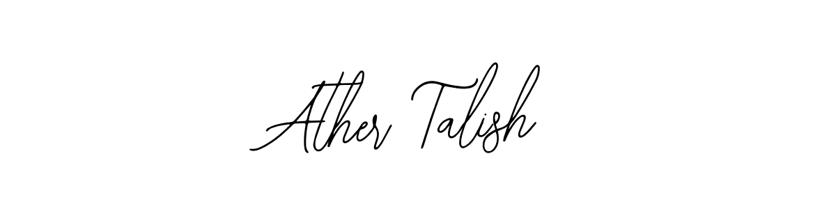 Design your own signature with our free online signature maker. With this signature software, you can create a handwritten (Bearetta-2O07w) signature for name Ather Talish. Ather Talish signature style 12 images and pictures png