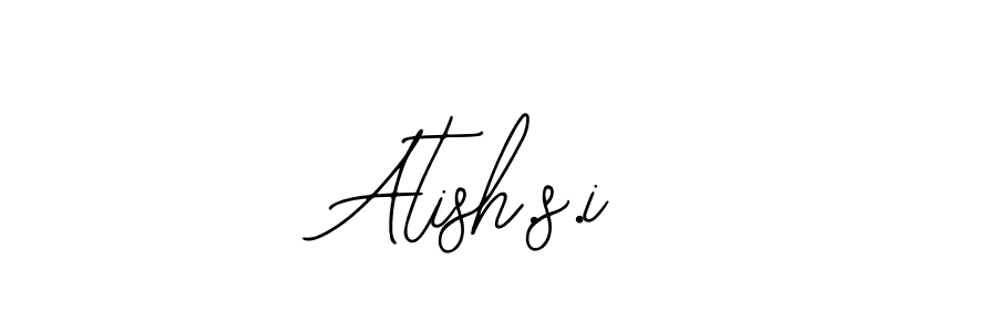You should practise on your own different ways (Bearetta-2O07w) to write your name (Atish.s.i) in signature. don't let someone else do it for you. Atish.s.i signature style 12 images and pictures png