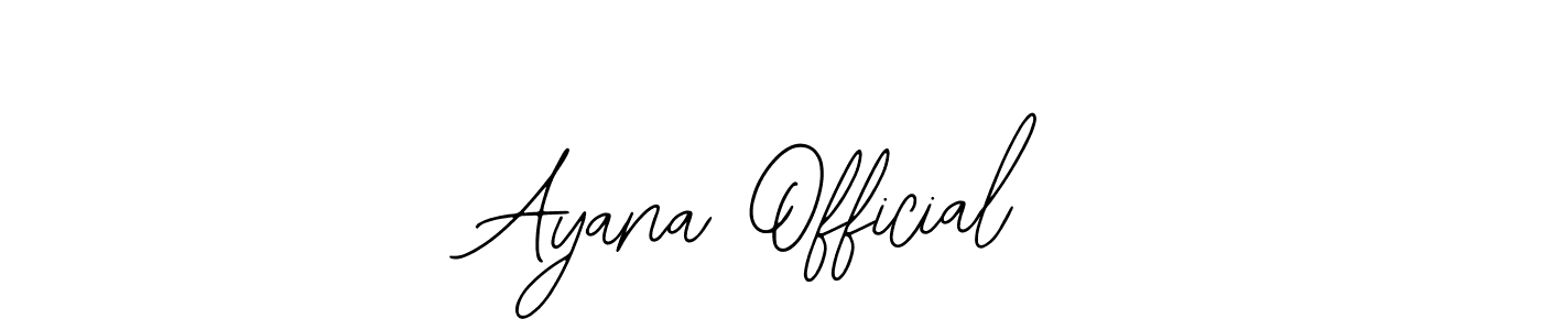 You should practise on your own different ways (Bearetta-2O07w) to write your name (Ayana Official) in signature. don't let someone else do it for you. Ayana Official signature style 12 images and pictures png