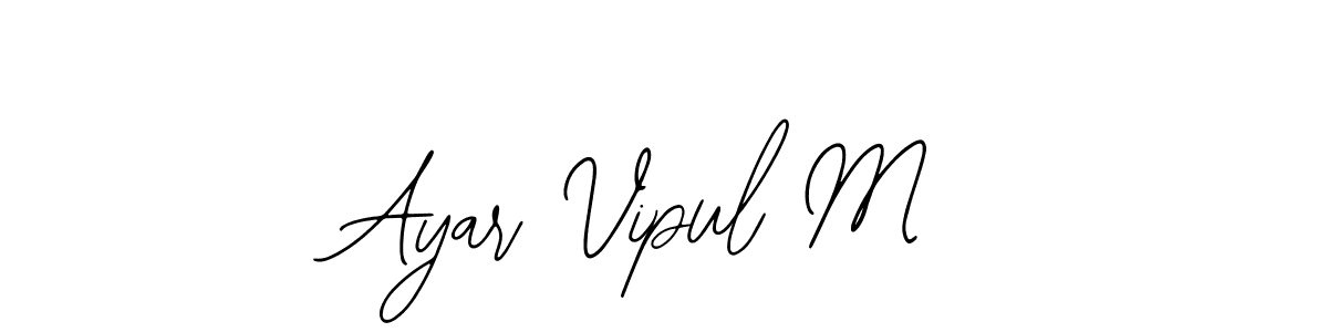 Ayar Vipul M stylish signature style. Best Handwritten Sign (Bearetta-2O07w) for my name. Handwritten Signature Collection Ideas for my name Ayar Vipul M. Ayar Vipul M signature style 12 images and pictures png