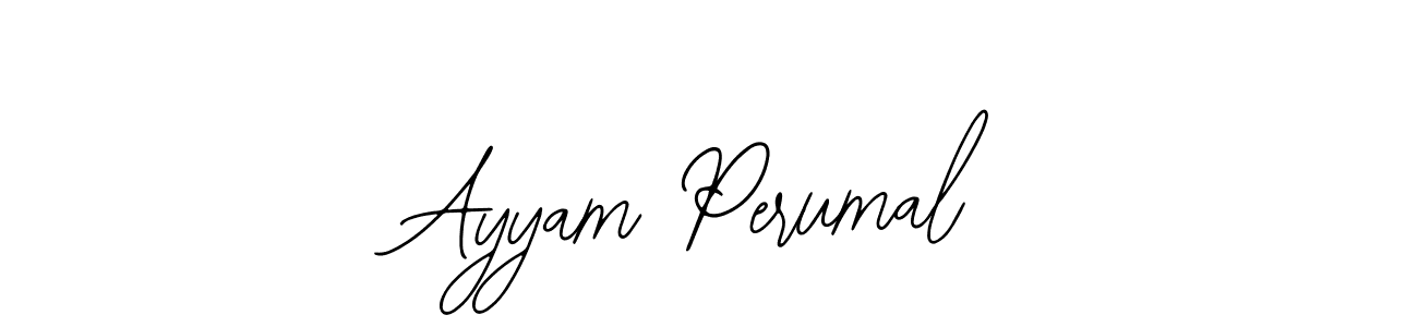 You should practise on your own different ways (Bearetta-2O07w) to write your name (Ayyam Perumal) in signature. don't let someone else do it for you. Ayyam Perumal signature style 12 images and pictures png