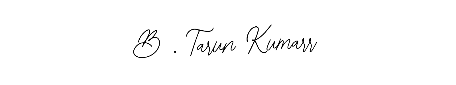 Also You can easily find your signature by using the search form. We will create B . Tarun Kumarr name handwritten signature images for you free of cost using Bearetta-2O07w sign style. B . Tarun Kumarr signature style 12 images and pictures png