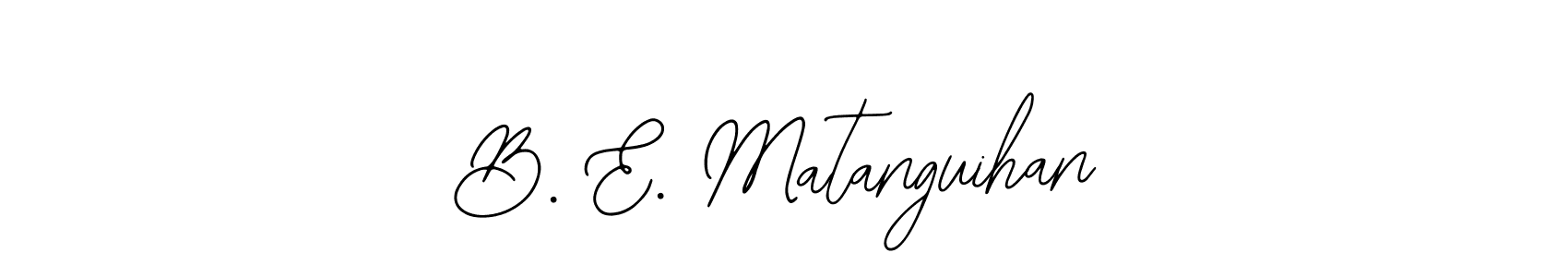 You can use this online signature creator to create a handwritten signature for the name B. E. Matanguihan. This is the best online autograph maker. B. E. Matanguihan signature style 12 images and pictures png