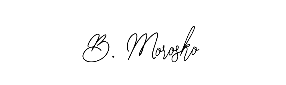 See photos of B. Morosko official signature by Spectra . Check more albums & portfolios. Read reviews & check more about Bearetta-2O07w font. B. Morosko signature style 12 images and pictures png