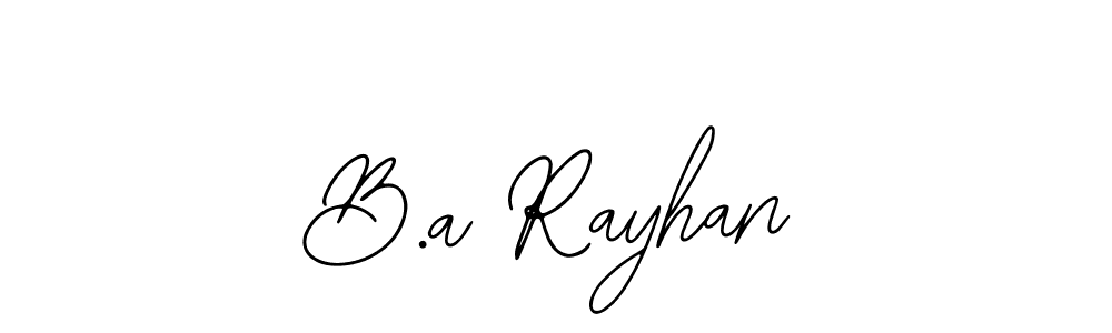 Make a beautiful signature design for name B.a Rayhan. With this signature (Bearetta-2O07w) style, you can create a handwritten signature for free. B.a Rayhan signature style 12 images and pictures png