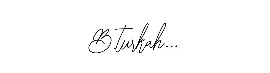 How to make B.turkah... name signature. Use Bearetta-2O07w style for creating short signs online. This is the latest handwritten sign. B.turkah... signature style 12 images and pictures png