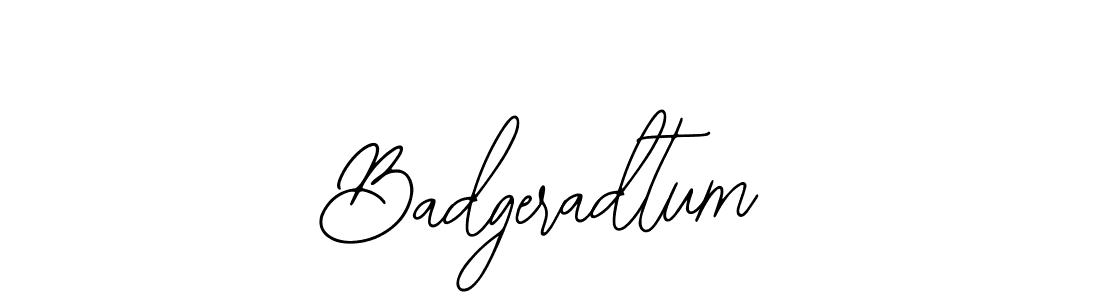 How to make Badgeradtum signature? Bearetta-2O07w is a professional autograph style. Create handwritten signature for Badgeradtum name. Badgeradtum signature style 12 images and pictures png