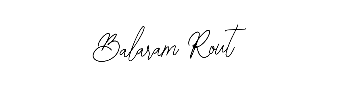 You should practise on your own different ways (Bearetta-2O07w) to write your name (Balaram Rout) in signature. don't let someone else do it for you. Balaram Rout signature style 12 images and pictures png