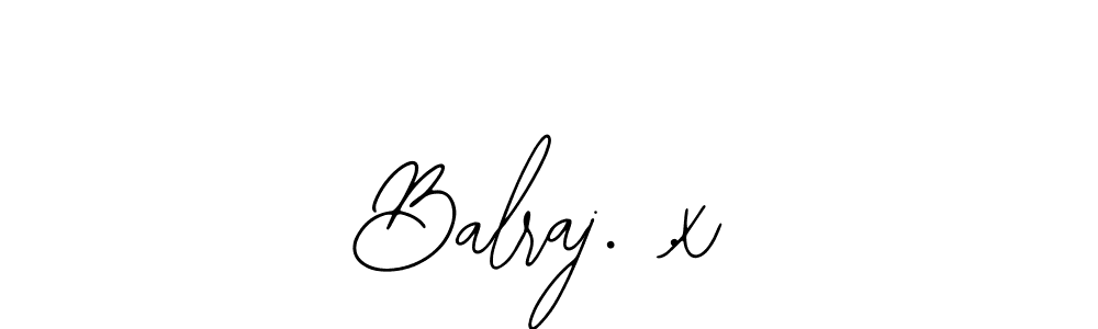 How to make Balraj. .x name signature. Use Bearetta-2O07w style for creating short signs online. This is the latest handwritten sign. Balraj. .x signature style 12 images and pictures png