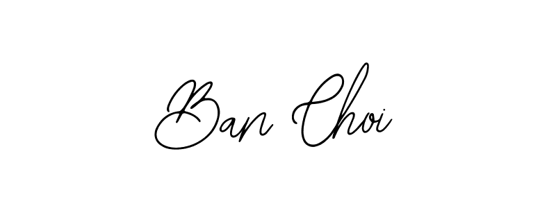 How to make Ban Choi name signature. Use Bearetta-2O07w style for creating short signs online. This is the latest handwritten sign. Ban Choi signature style 12 images and pictures png