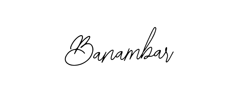 You should practise on your own different ways (Bearetta-2O07w) to write your name (Banambar) in signature. don't let someone else do it for you. Banambar signature style 12 images and pictures png