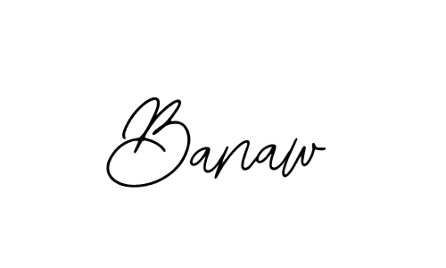 You should practise on your own different ways (Bearetta-2O07w) to write your name (Banaw) in signature. don't let someone else do it for you. Banaw signature style 12 images and pictures png