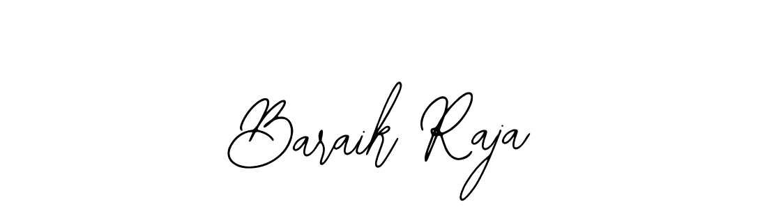 You should practise on your own different ways (Bearetta-2O07w) to write your name (Baraik Raja) in signature. don't let someone else do it for you. Baraik Raja signature style 12 images and pictures png