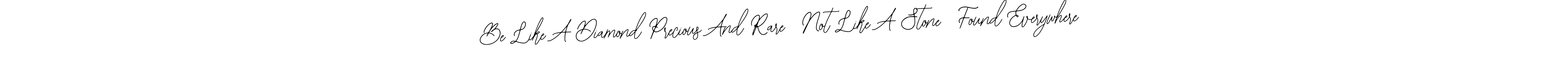 Use a signature maker to create a handwritten signature online. With this signature software, you can design (Bearetta-2O07w) your own signature for name Be Like A Diamond Precious And Rare  Not Like A Stone  Found Everywhere. Be Like A Diamond Precious And Rare  Not Like A Stone  Found Everywhere signature style 12 images and pictures png