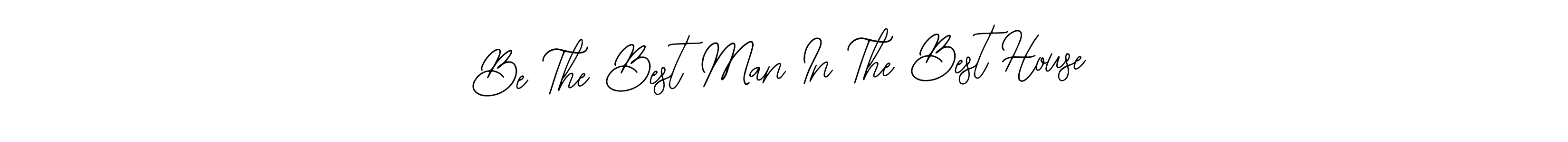 Make a beautiful signature design for name Be The Best Man In The Best House. Use this online signature maker to create a handwritten signature for free. Be The Best Man In The Best House signature style 12 images and pictures png