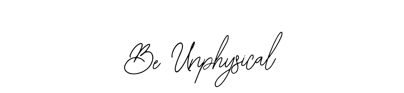 Use a signature maker to create a handwritten signature online. With this signature software, you can design (Bearetta-2O07w) your own signature for name Be Unphysical. Be Unphysical signature style 12 images and pictures png
