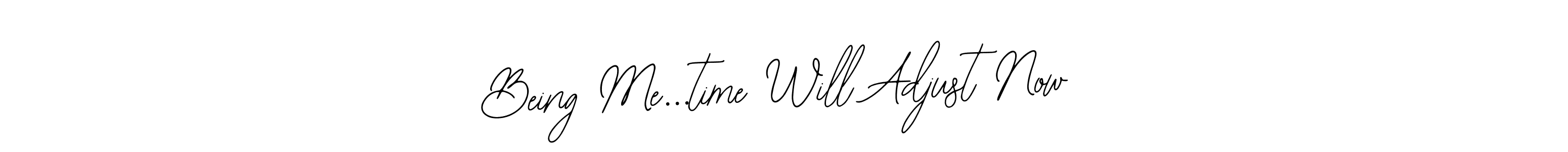 This is the best signature style for the Being Me...time Will Adjust Now name. Also you like these signature font (Bearetta-2O07w). Mix name signature. Being Me...time Will Adjust Now signature style 12 images and pictures png